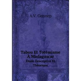 

Книга Tabou Et Totémisme À MadagascarÉtude Descriptive Et Théorique
