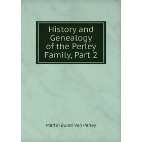 

Книга History and Genealogy of the Perley Family, Part 2