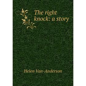 

Книга The right knock: a story