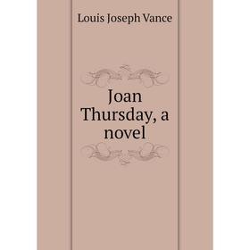 

Книга Joan Thursday, a novel