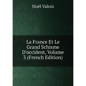 

Книга La France Et Le Grand Schisme D'occident, Volume 3