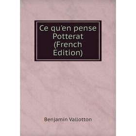 

Книга Ce qu'en pense Potterat (French Edition)