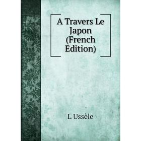 

Книга A Travers Le Japon (French Edition)