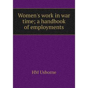 

Книга Women's work in war time; a handbook of employments