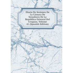 

Книга Diario De Sesiones De La Cámara De Senadores De La República Oriental Del Uruguay, Volume 41 (Spanish Edition)