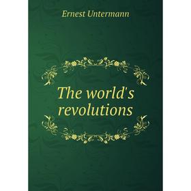 

Книга The world's revolutions