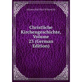 

Книга Christliche Kirchengeschichte, Volume 23 (German Edition)