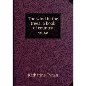 

Книга The wind in the trees: a book of country verse