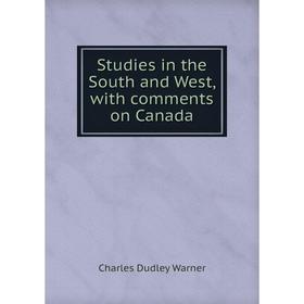 

Книга Studies in the South and West, with comments on Canada