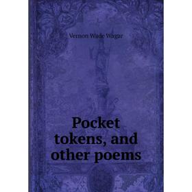 

Книга Pocket tokens, and other poems