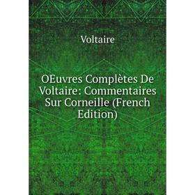 

Книга Oeuvres complètes de Voltaire: Commentaires Sur Corneille