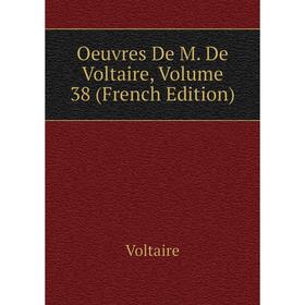 

Книга Oeuvres de M de Voltaire, Volume 38