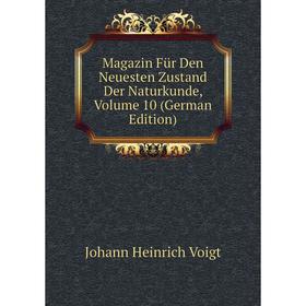 

Книга Magazin Für Den Neuesten Zustand Der Naturkunde, Volume 10