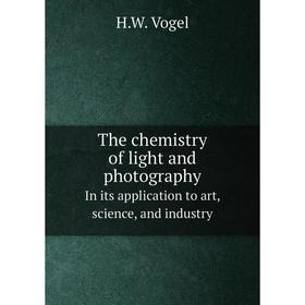 

Книга The chemistry of light and photographyIn its application to art, science, and industry