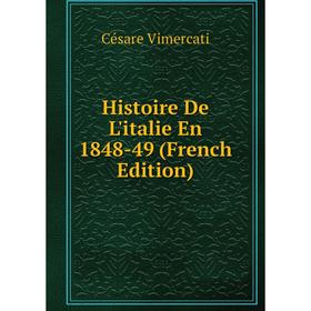 

Книга Histoire De L'italie En 1848-49 (French Edition)