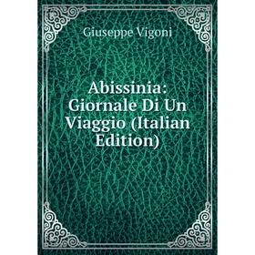 

Книга Abissinia: Giornale Di Un Viaggio (Italian Edition)