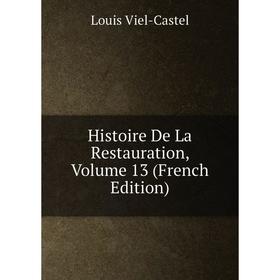 

Книга Histoire De La Restauration, Volume 13 (French Edition)