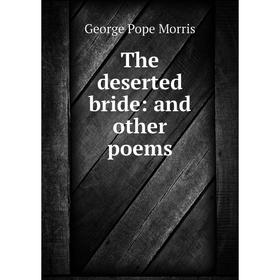 

Книга The deserted bride: and other poems