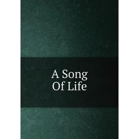 

Книга A Song Of Life