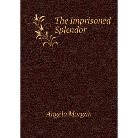 

Книга The Imprisoned Splendor