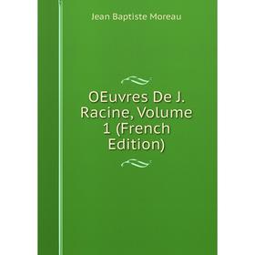 

Книга Oeuvres De J Racine, Volume 1