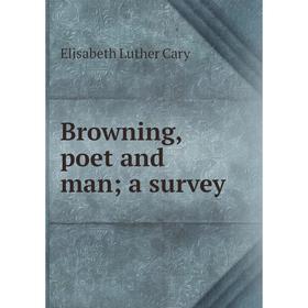 

Книга Browning, poet and man; a survey
