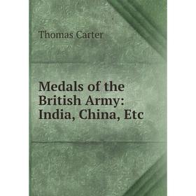 

Книга Medals of the British Army: India, China