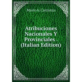 

Книга Atribuciones Nacionales Y Provinciales. (Italian Edition)