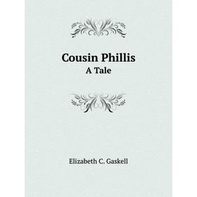 

Книга Cousin Phillis. A Tale