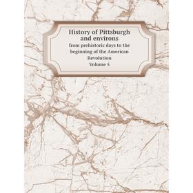 

Книга History of Pittsburgh and environs. from prehistoric days to the beginning of the American Revolution. Volume 4