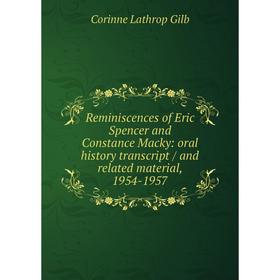 

Книга Reminiscences of Eric Spencer and Constance Macky: oral history transcript / and related material, 1954-1957