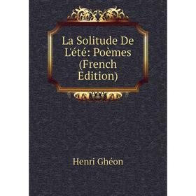 

Книга La Solitude De L'été: Poèmes
