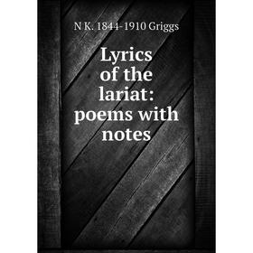 

Книга Lyrics of the lariat: poems with notes