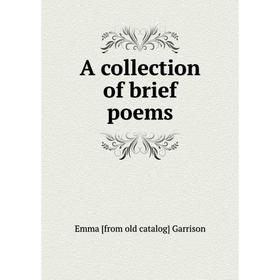 

Книга A collection of brief poems