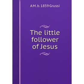 

Книга The little follower of Jesus