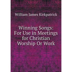 

Книга Winning Songs: For Use in Meetings for Christian Worship Or Work