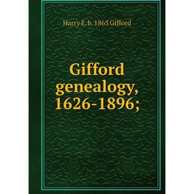 

Книга Gifford genealogy, 1626-1896