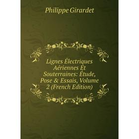 

Книга Lignes Électriques Aériennes Et Souterraines: Étude, Pose & Essais, Volume 2