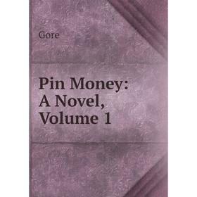 

Книга Pin Money: A Novel, Volume 1