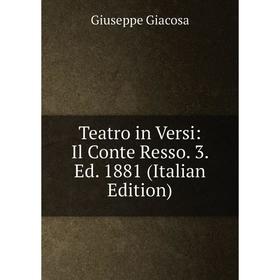 

Книга Teatro in Versi: Il Conte Resso. 3. Ed. 1881 (Italian Edition)