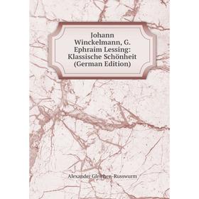 

Книга Johann Winckelmann, G. Ephraim Lessing: Klassische Schönheit