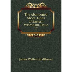 

Книга The Abandoned Shore-Lines of Eastern Wisconsin, Issue 17