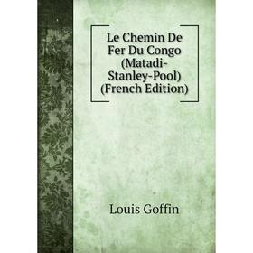 

Книга Le Chemin De Fer Du Congo (Matadi-Stanley-Pool)