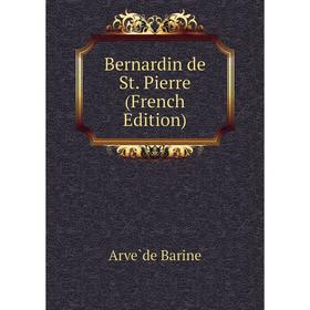 

Книга Bernardin de St. Pierre (French Edition)
