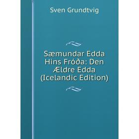 

Книга Sæmundar Edda Hins Fróða: Den Ældre Edda (Icelandic Edition)
