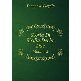 

Книга Storia Di Sicilia Deche Due. Volume 8