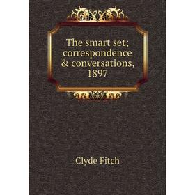 

Книга The smart set; correspondence & conversations, 1897