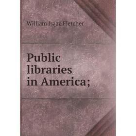 

Книга Public libraries in America