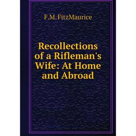 

Книга Recollections of a Rifleman's Wife: At Home and Abroad