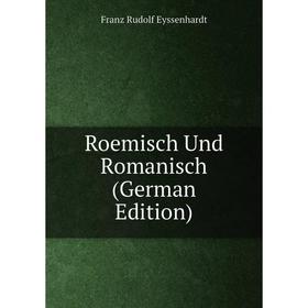 

Книга Roemisch Und Romanisch (German Edition)